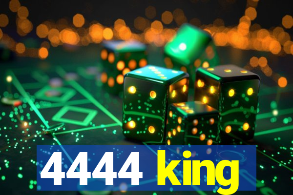 4444 king