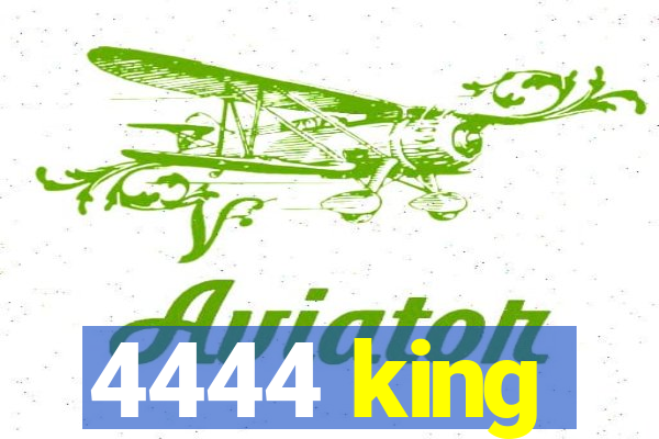 4444 king