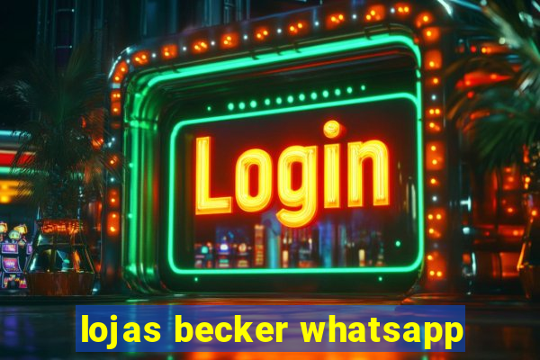 lojas becker whatsapp