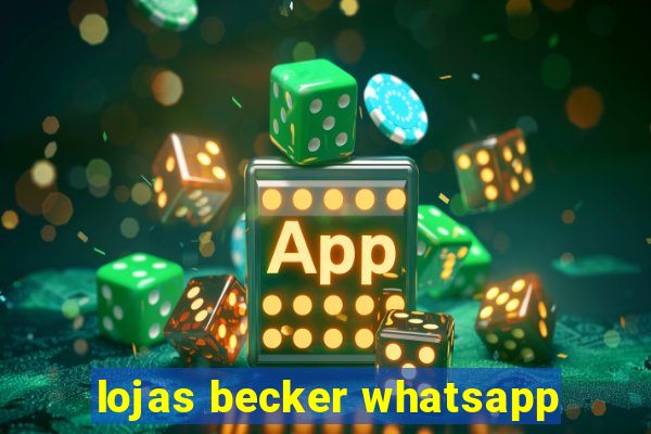 lojas becker whatsapp