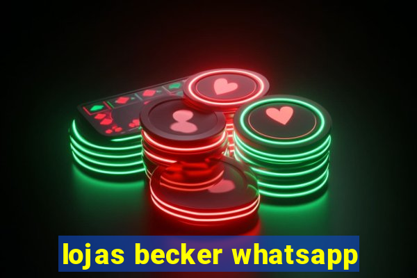 lojas becker whatsapp