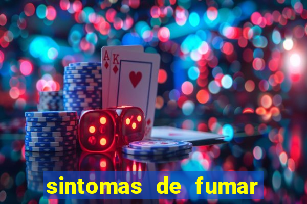 sintomas de fumar pela primeira vez