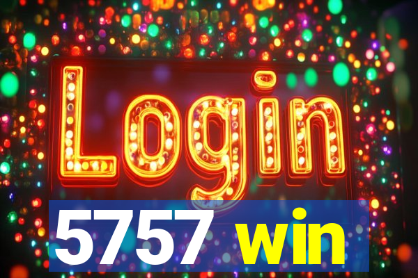 5757 win