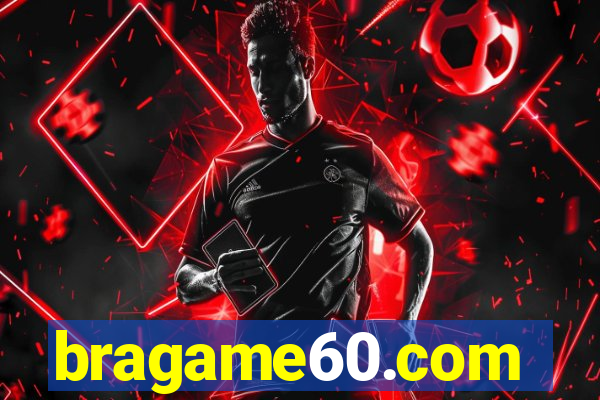 bragame60.com