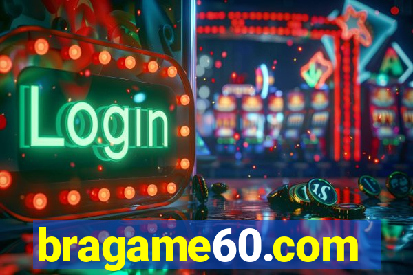 bragame60.com