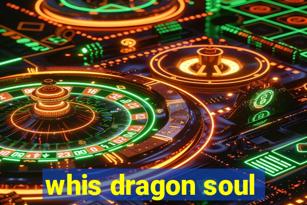 whis dragon soul
