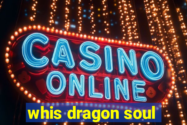 whis dragon soul