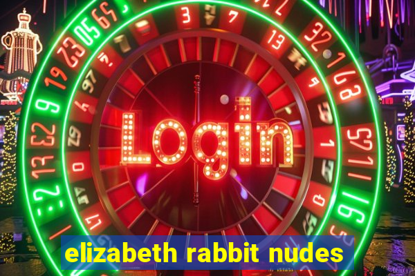elizabeth rabbit nudes