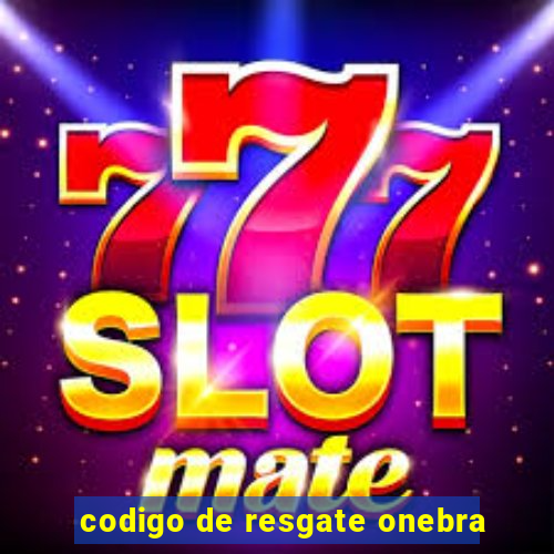 codigo de resgate onebra