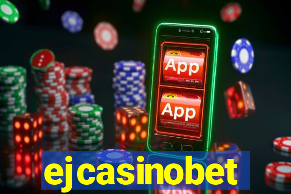 ejcasinobet
