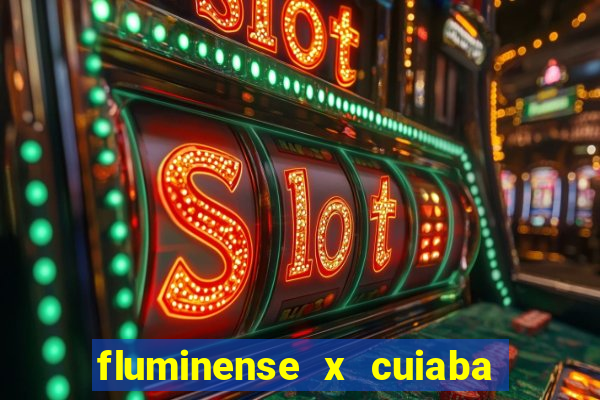 fluminense x cuiaba ao vivo