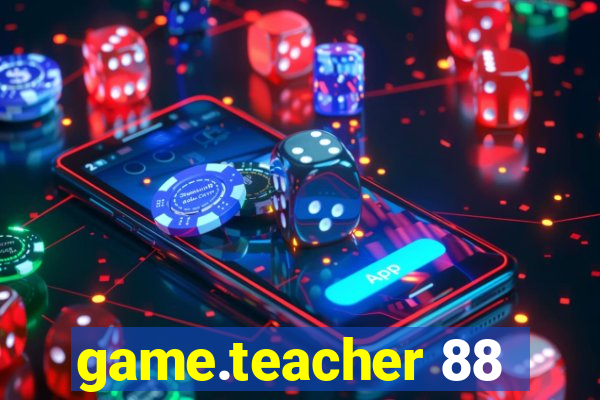 game.teacher 88