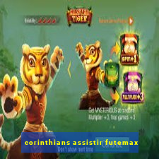 corinthians assistir futemax