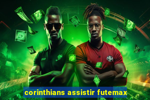 corinthians assistir futemax