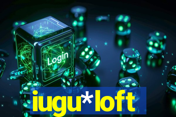 iugu*loft