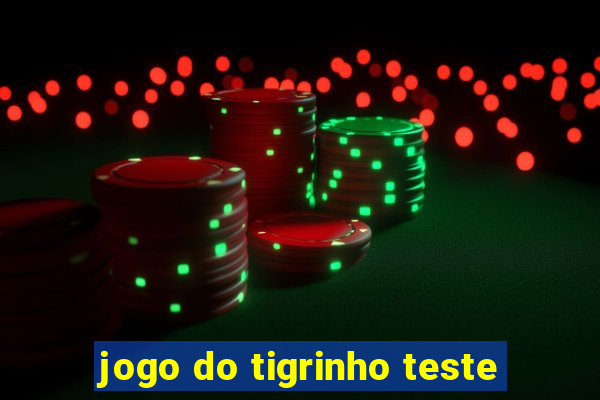jogo do tigrinho teste
