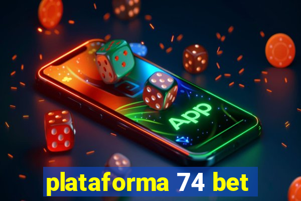 plataforma 74 bet