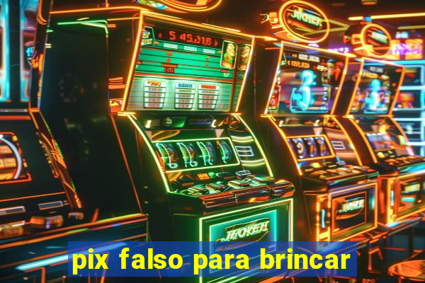 pix falso para brincar