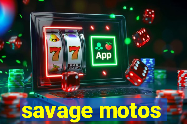 savage motos