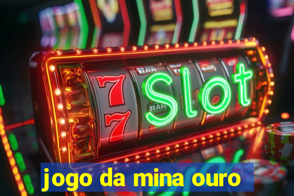 jogo da mina ouro