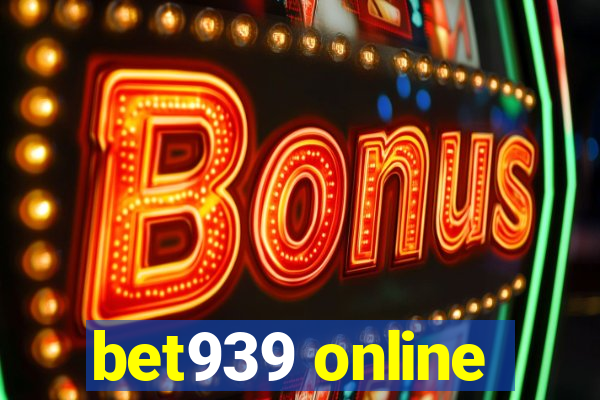 bet939 online