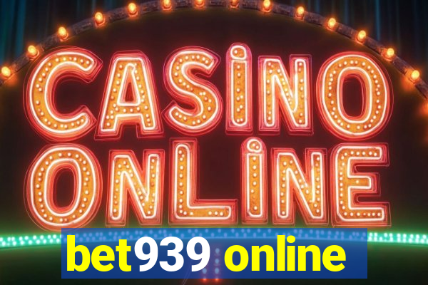 bet939 online