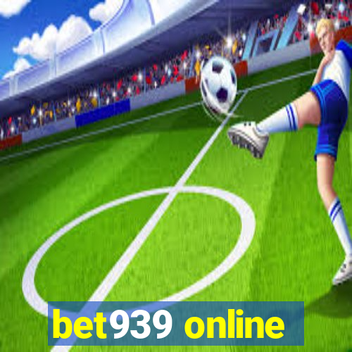 bet939 online