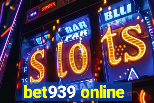 bet939 online