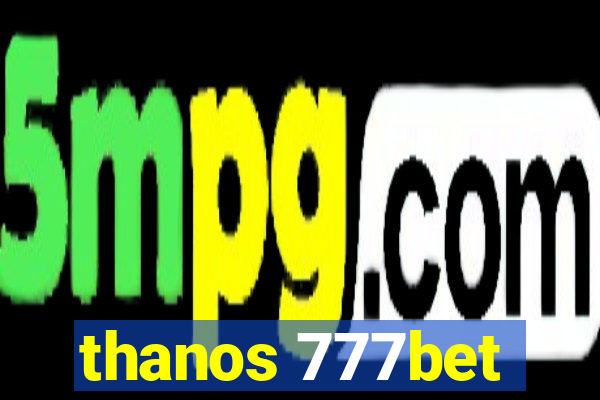 thanos 777bet
