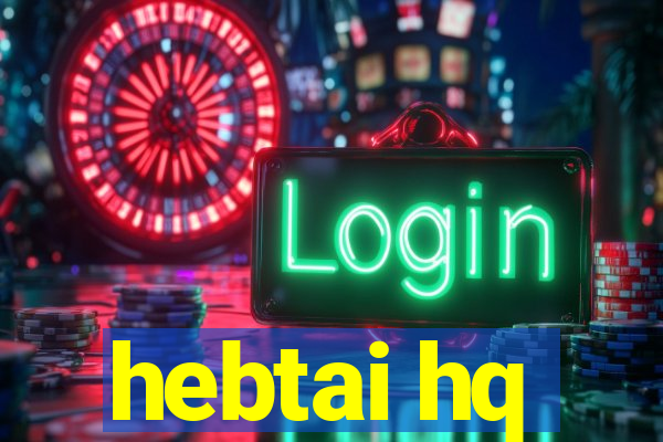 hebtai hq