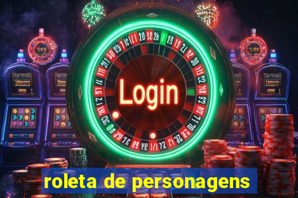roleta de personagens