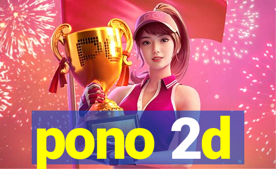 pono 2d