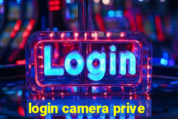 login camera prive