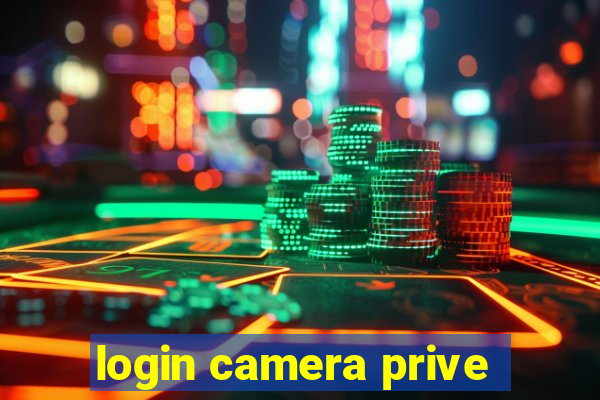 login camera prive