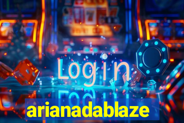 arianadablaze