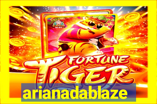 arianadablaze