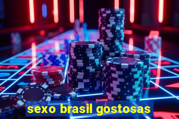 sexo brasil gostosas