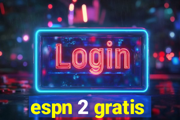 espn 2 gratis