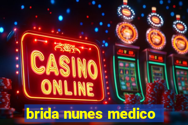 brida nunes medico