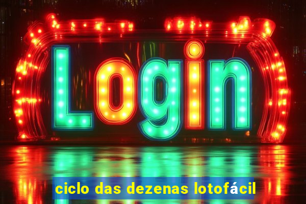 ciclo das dezenas lotofácil