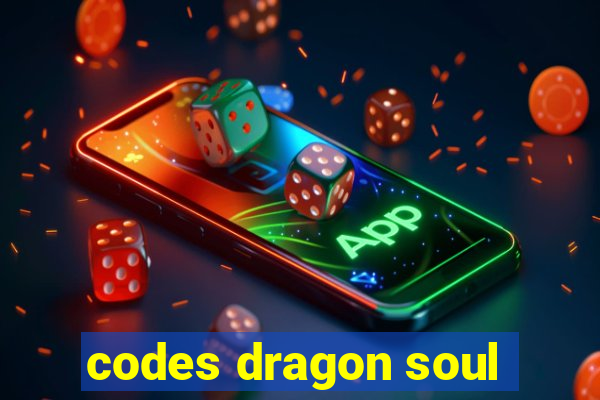 codes dragon soul