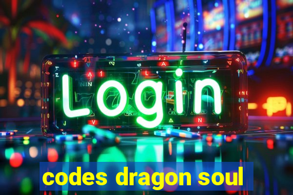 codes dragon soul