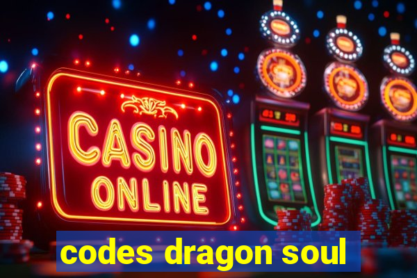 codes dragon soul