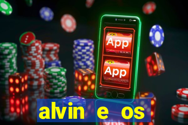 alvin e os esquilos rede canais