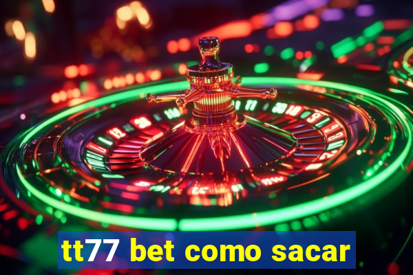 tt77 bet como sacar