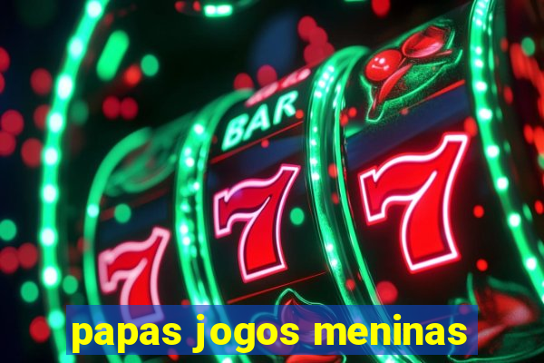 papas jogos meninas