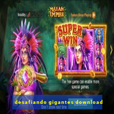 desafiando gigantes download