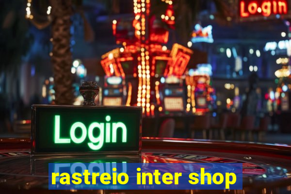 rastreio inter shop