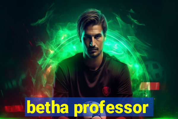 betha professor