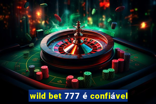 wild bet 777 é confiável
